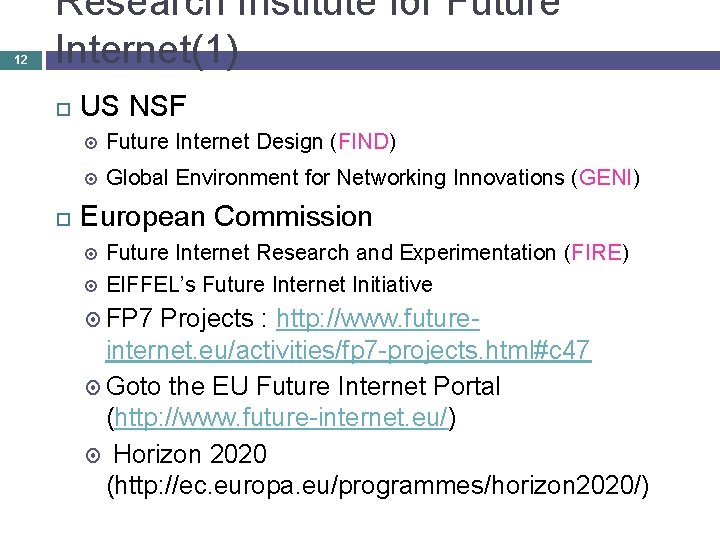12 Research Institute for Future Internet(1) US NSF Future Internet Design (FIND) Global Environment