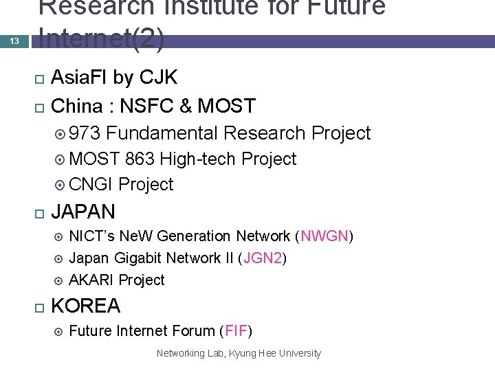 13 Research Institute for Future Internet(2) Asia. FI by CJK China : NSFC &