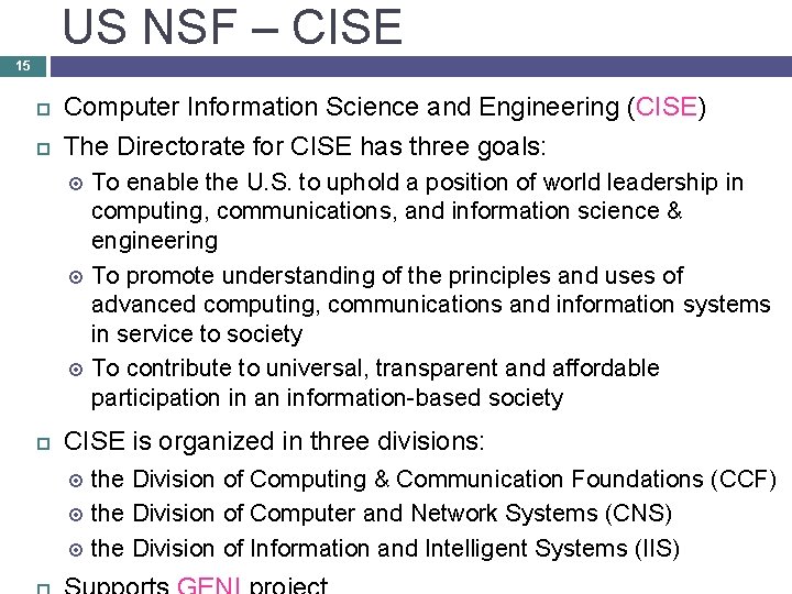US NSF – CISE 15 Computer Information Science and Engineering (CISE) The Directorate for