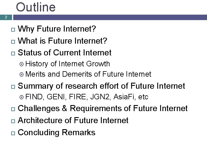 Outline 2 Why Future Internet? What is Future Internet? Status of Current Internet History