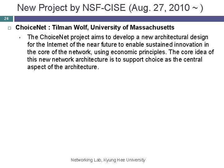 New Project by NSF-CISE (Aug. 27, 2010 ~ ) 24 Choice. Net : Tilman