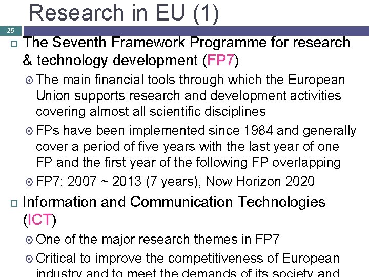 Research in EU (1) 25 The Seventh Framework Programme for research & technology development