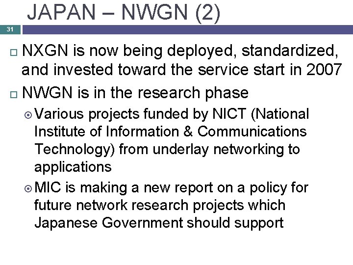 JAPAN – NWGN (2) 31 NXGN is now being deployed, standardized, and invested toward