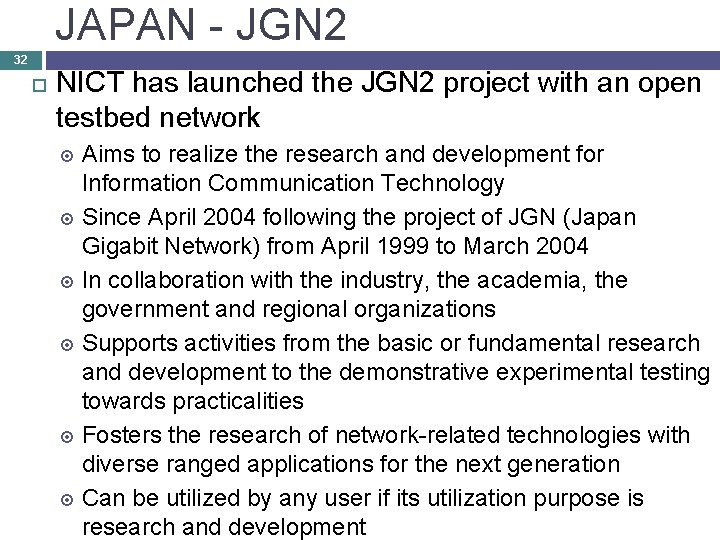 JAPAN - JGN 2 32 NICT has launched the JGN 2 project with an