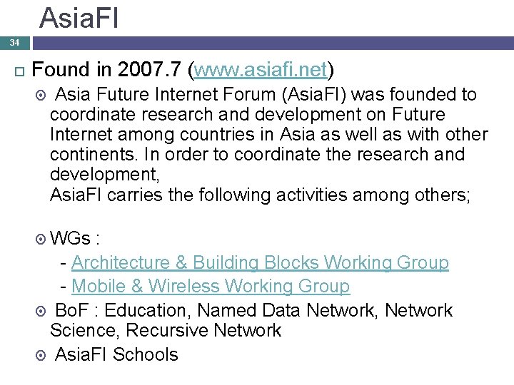 Asia. FI 34 Found in 2007. 7 (www. asiafi. net) Asia Future Internet Forum