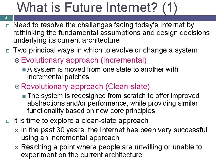 What is Future Internet? (1) 4 Need to resolve the challenges facing today’s Internet