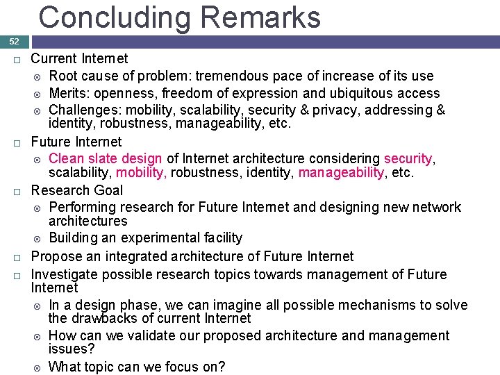 Concluding Remarks 52 Current Internet Root cause of problem: tremendous pace of increase of