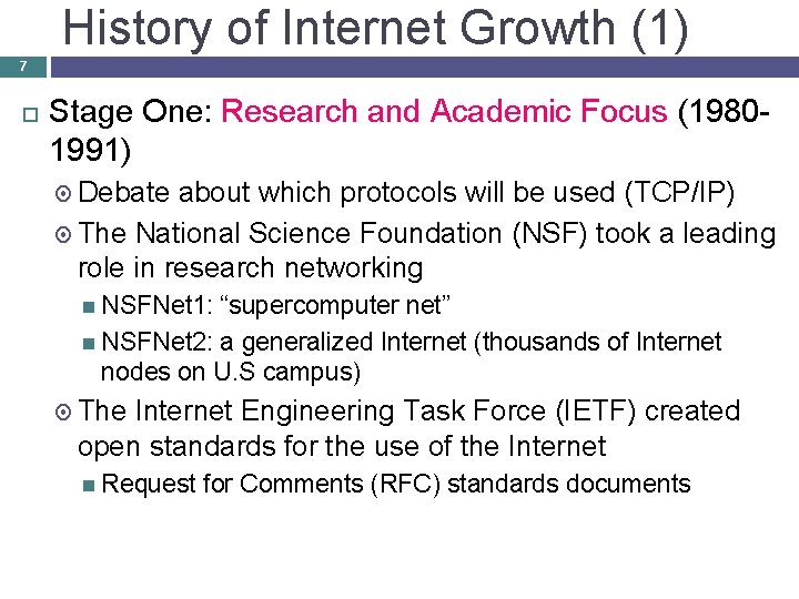 History of Internet Growth (1) 7 Stage One: Research and Academic Focus (19801991) Debate