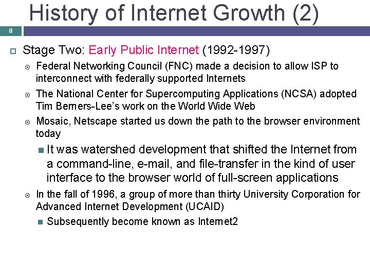 History of Internet Growth (2) 8 Stage Two: Early Public Internet (1992 -1997) Federal