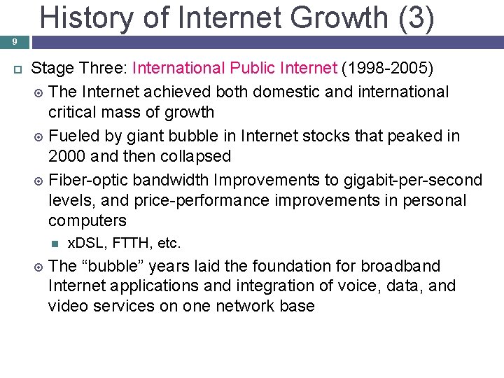 History of Internet Growth (3) 9 Stage Three: International Public Internet (1998 -2005) The