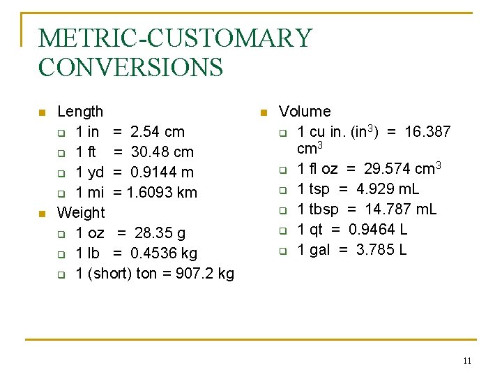 METRIC-CUSTOMARY CONVERSIONS n n Length q 1 in = 2. 54 cm q 1