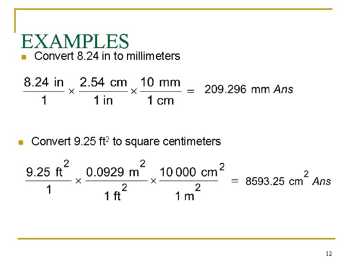 EXAMPLES n n Convert 8. 24 in to millimeters Convert 9. 25 ft 2