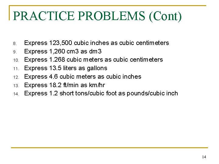 PRACTICE PROBLEMS (Cont) 8. 9. 10. 11. 12. 13. 14. Express 123, 500 cubic