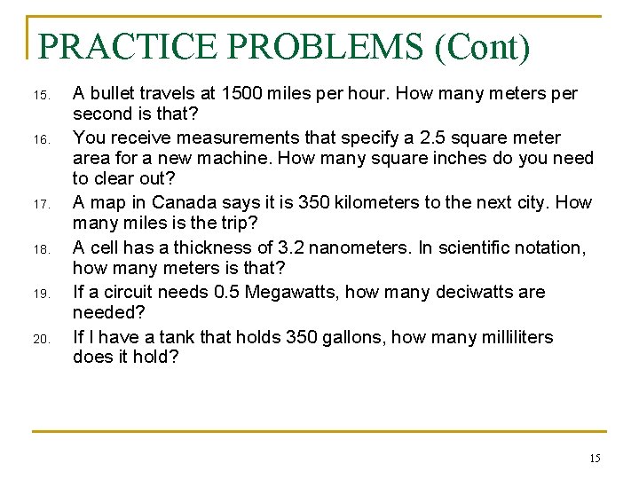 PRACTICE PROBLEMS (Cont) 15. 16. 17. 18. 19. 20. A bullet travels at 1500