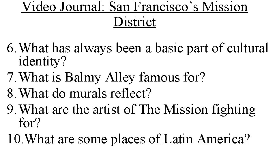 Video Journal: San Francisco’s Mission District 6. What has always been a basic part