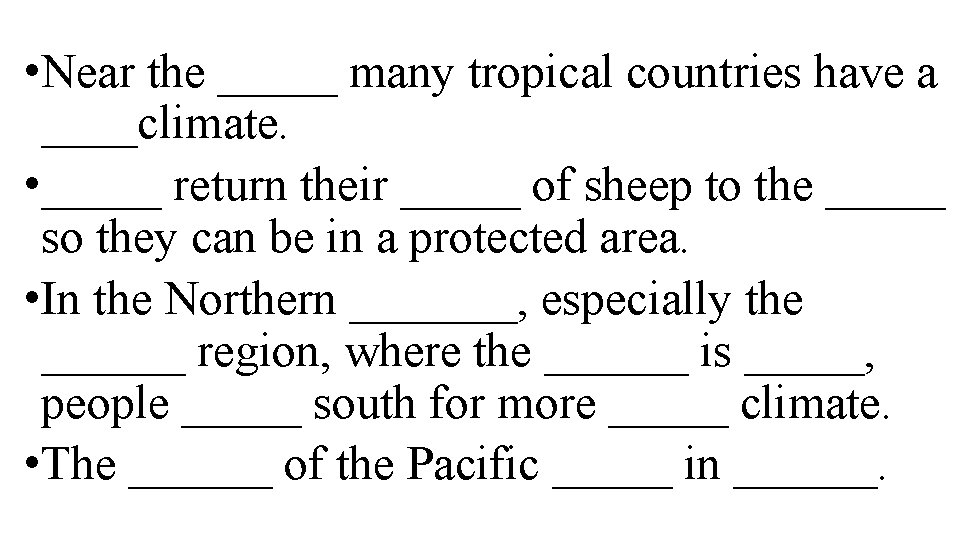  • Near the _____ many tropical countries have a ____climate. • _____ return
