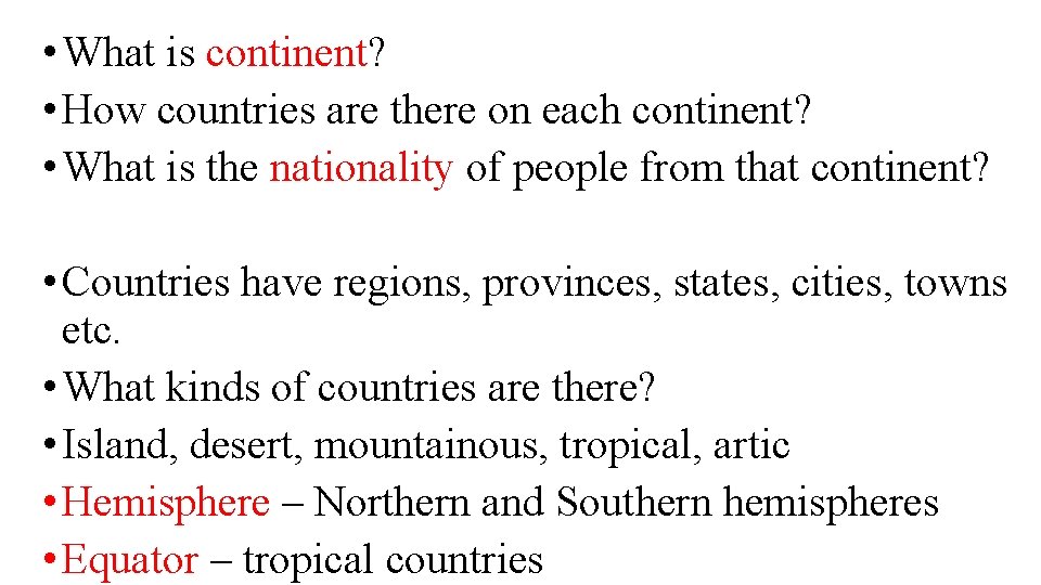  • What is continent? • How countries are there on each continent? •