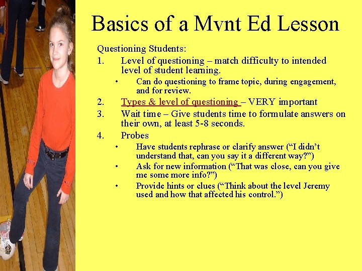 Basics of a Mvnt Ed Lesson Questioning Students: 1. Level of questioning – match