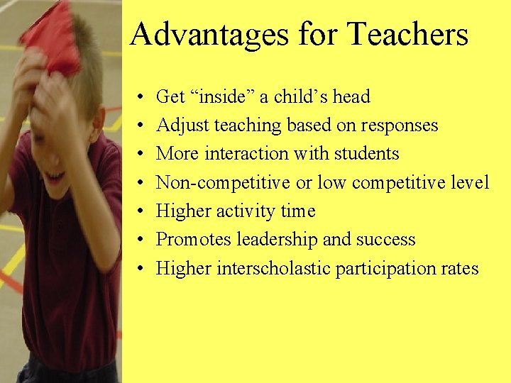 Advantages for Teachers • • Get “inside” a child’s head Adjust teaching based on