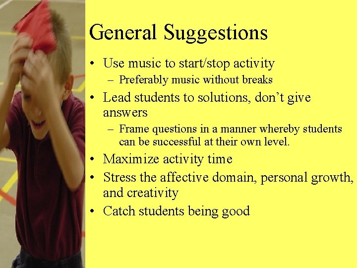General Suggestions • Use music to start/stop activity – Preferably music without breaks •