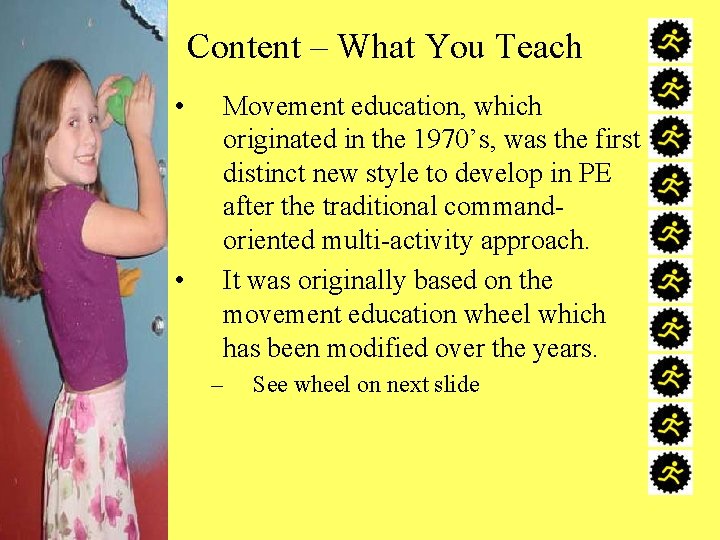 Content – What You Teach • • Movement education, which originated in the 1970’s,