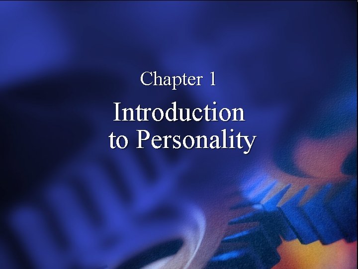 Chapter 1 Introduction to Personality 