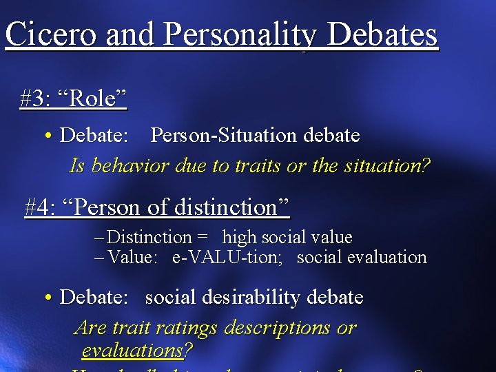 Cicero and Personality Debates #3: “Role” • Debate: Person-Situation debate Is behavior due to