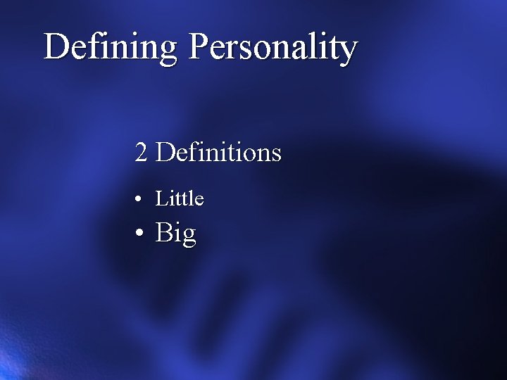 Defining Personality 2 Definitions • Little • Big 