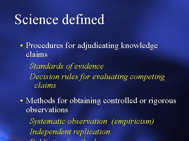 Science defined • Procedures for adjudicating knowledge claims Standards of evidence Decision rules for