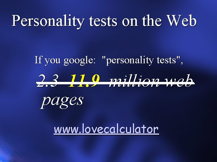 Personality tests on the Web If you google: "personality tests", 2. 3 11. 9