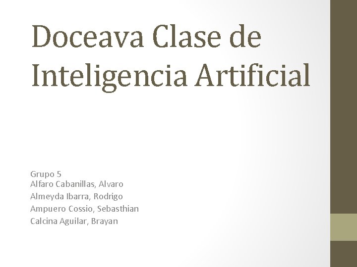 Doceava Clase de Inteligencia Artificial Grupo 5 Alfaro Cabanillas, Alvaro Almeyda Ibarra, Rodrigo Ampuero