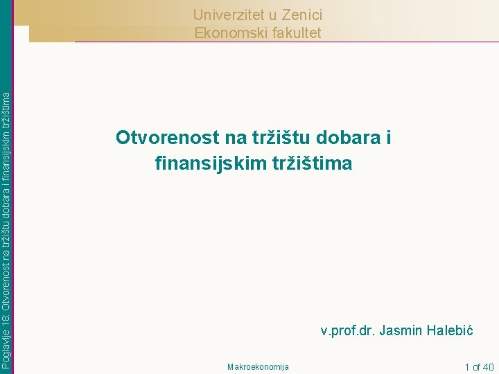 Poglavlje 18: Otvorenost na tržištu dobara i finansijskim tržištima Univerzitet u Zenici Ekonomski fakultet