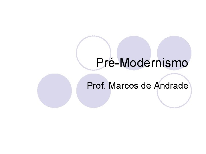 Pré-Modernismo Prof. Marcos de Andrade 