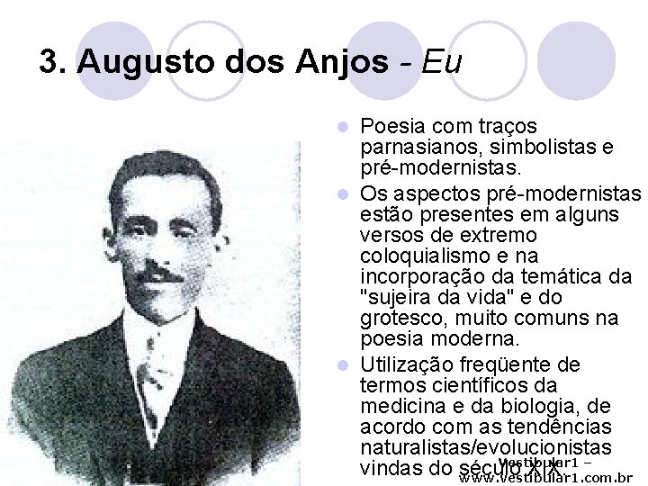 3. Augusto dos Anjos - Eu Poesia com traços parnasianos, simbolistas e pré-modernistas. l