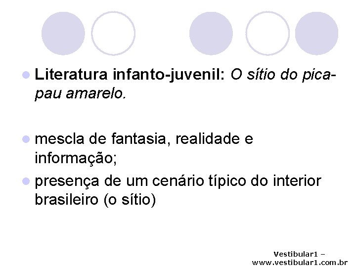 l Literatura infanto-juvenil: O sítio do picapau amarelo. l mescla de fantasia, realidade e