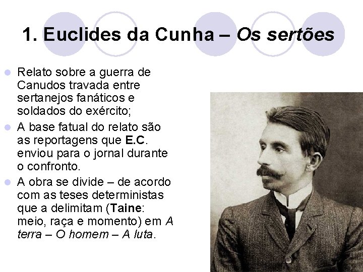 1. Euclides da Cunha – Os sertões Relato sobre a guerra de Canudos travada