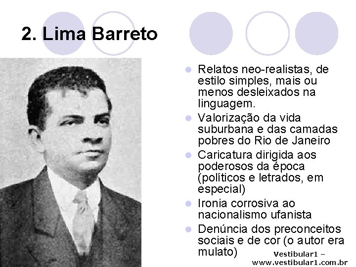 2. Lima Barreto l l l Relatos neo-realistas, de estilo simples, mais ou menos