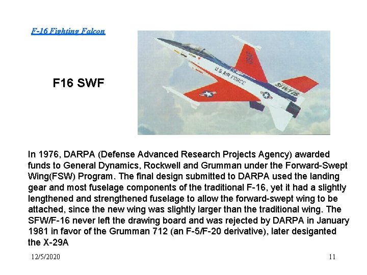 F-16 Fighting Falcon F 16 SWF In 1976, DARPA (Defense Advanced Research Projects Agency)