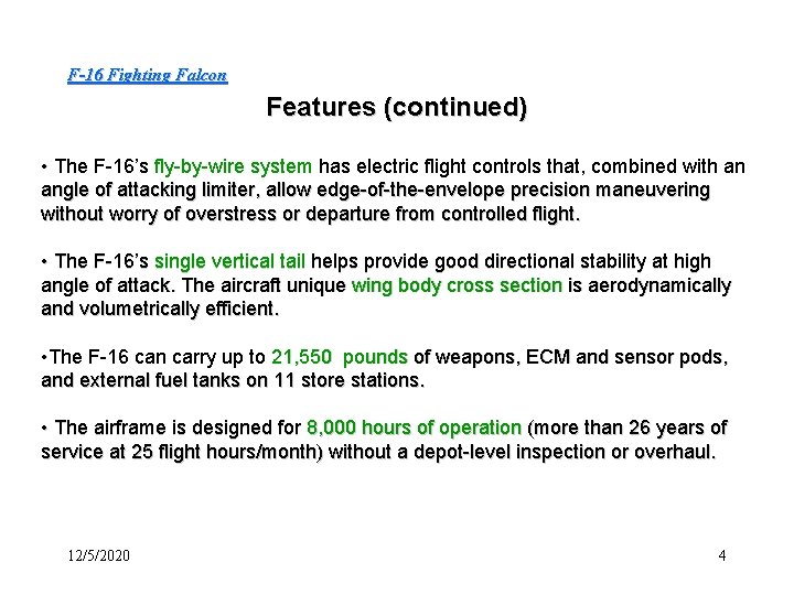 F-16 Fighting Falcon Features (continued) • The F-16’s fly-by-wire system has electric flight controls