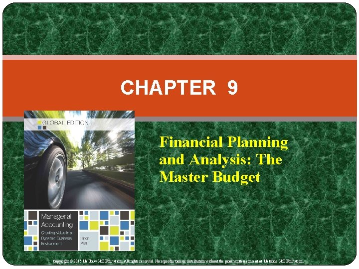 CHAPTER 9 Financial Planning and Analysis: The Master Budget Copyright © 2015 Mc. Graw-Hill