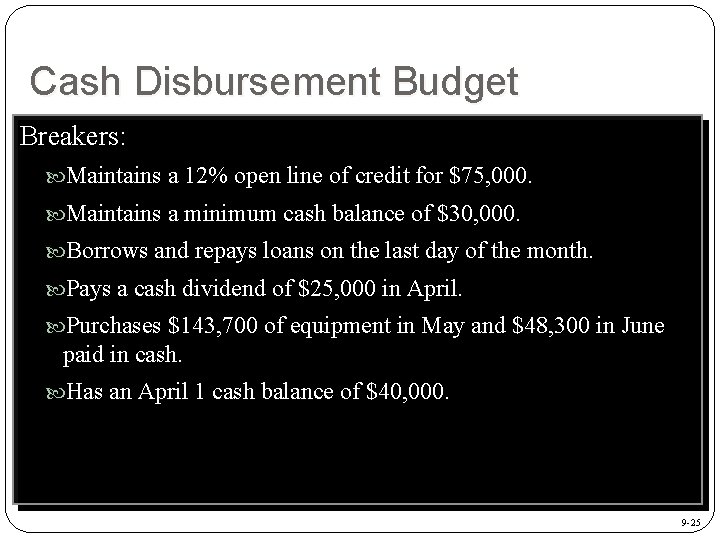 Cash Disbursement Budget Breakers: Maintains a 12% open line of credit for $75, 000.