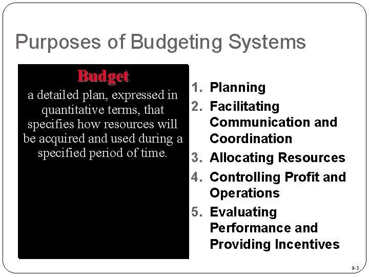 Purposes of Budgeting Systems Budget 1. Planning a detailed plan, expressed in 2. Facilitating