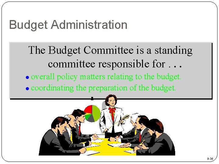 Budget Administration The Budget Committee is a standing committee responsible for. . . overall