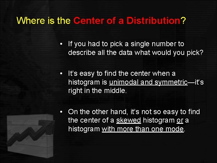 Where is the Center of a Distribution? • If you had to pick a