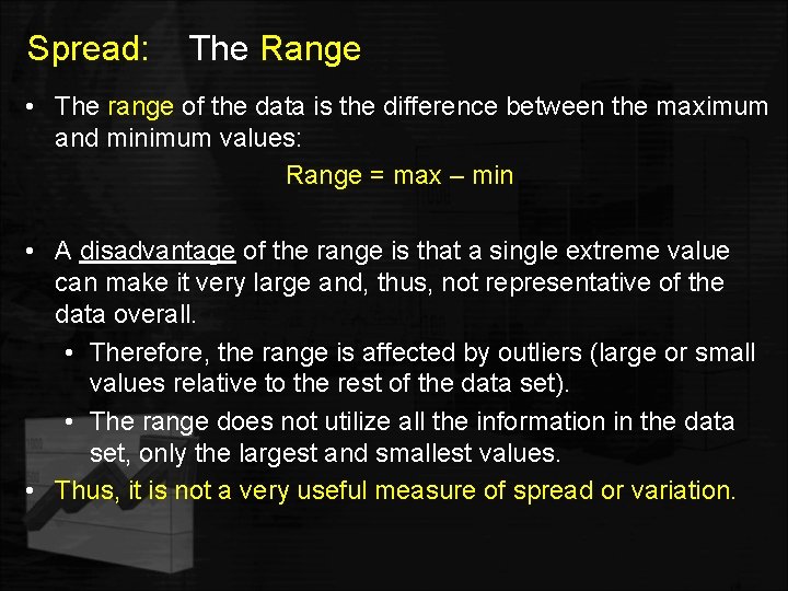 Spread: The Range • The range of the data is the difference between the