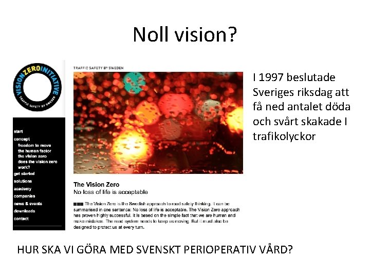 Noll vision? I 1997 beslutade Sveriges riksdag att få ned antalet döda och svårt