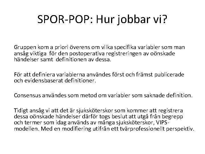 SPOR-POP: Hur jobbar vi? Gruppen kom a priori överens om vilka specifika variabler som