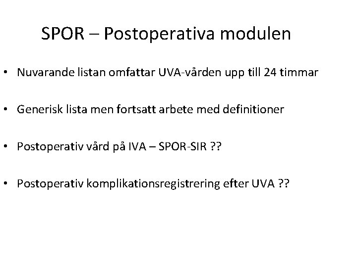 SPOR – Postoperativa modulen • Nuvarande listan omfattar UVA-vården upp till 24 timmar •