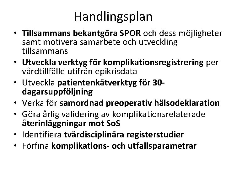 Handlingsplan • Tillsammans bekantgöra SPOR och dess möjligheter samt motivera samarbete och utveckling tillsammans