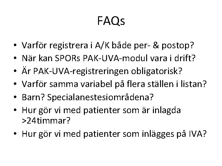 FAQs Varför registrera i A/K både per- & postop? När kan SPORs PAK-UVA-modul vara